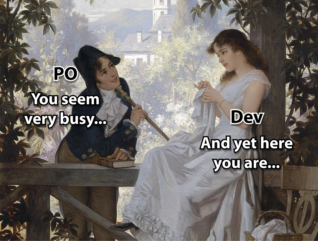Meme showing a humorous conversation between a product owner and a developer. The PO says 'You seem very busy...' and the developer replies 'And yet here you are...' – highlighting the irony of unnecessary interruptions in agile teams.